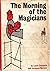 The Morning of the Magicians