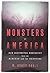 W Scott Poole / Monsters in America Our Historical Obsession 2011 [Hardcover] Poole, W. Scott