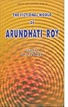 The fictional world of Arundhati Roy (Creative new literature series)