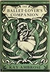 The Ballet-Lover's Companion: A Guide to Practical Aesthetics The Ballet-Lover's Companion: A Guide to Practical Aesthetics