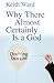 Why There Almost Certainly Is a God: Doubting Dawkins by Ward, Keith(April 1, 2009) Paperback