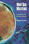 Why Sex Matters: A Darwinian Look at Human Behavior. [Paperback] [2001] (Author) Bobbi S. Low