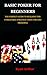 BASIC POKER FOR BEGINNERS: THE PERFECT GUIDE TO BUILDING THE UNBEATABLE STRATEGY USING THE GTO PRINCIPLE