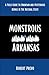 Monstrous Arkansas: A Field...