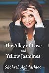 The Alley of Love and Yellow Jasmines by Shohreh Aghdashloo(2013-06-04)