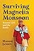 Surviving Magnelia Monsoon:...