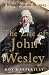 The Life of John Wesley: A Brand from the Burning by Roy Hattersley (2003-06-24)