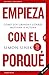 Empieza con el porqué: Cómo los grandes líderes motivan a actuar