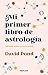 Mi primer libro de astrolog...