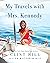 My Travels with Mrs. Kennedy by Clint Hill