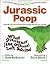 [(Jurassic Poop: What Dinosaurs (and Others) Left Behind )] [Author: Jacob Berkowitz] [Aug-2008]