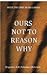 Ours not to reason why by R.R. Palsokar