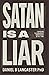 Satan is a Liar: Exposing t...