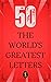 50 World's Greatest Letters by Various Author