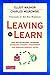 Leaving to Learn: How Out-of-School Learning Increases Student Engagement and Reduces Dropout Rates by Washor, Elliot, Mojkowski, Charles (March 7, 2013) Paperback