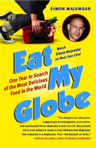 Eat My Globe: One Year in Search of the Most Delicious Food in the World by Majumdar, Simon (February 2, 2010) Paperback