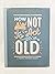 Hallmark "How Not to Act Old" Gift Book by Pamela Redmond Satran