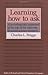 Learning How to Ask: A Sociolinguistic Appraisal of the Role of the Interview in Social Science Research (Studies in the Social and Cultural Foundations of Language) ( Paperback ) by Briggs, Charles L. published by Cambridge University Press