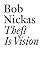 Theft Is Vision (Documents Series) by Bob Nickas (2007-09-01)