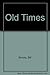 Old Times by Bill Brooks (1995-11-01)