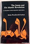 Imam and His Islamic Revolution: A Journey into Heaven and Hell Imam and His Islamic Revolution: A Journey into Heaven and Hell