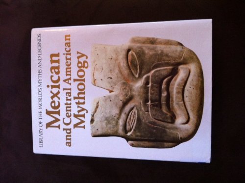 Mexican and central American mythology (Library of the world's myths and legends)