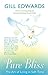 Pure Bliss: The art of living in soft time by Gill Edwards (3-Dec-2009) Paperback