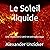 Le Soleil liquide: Une révo...