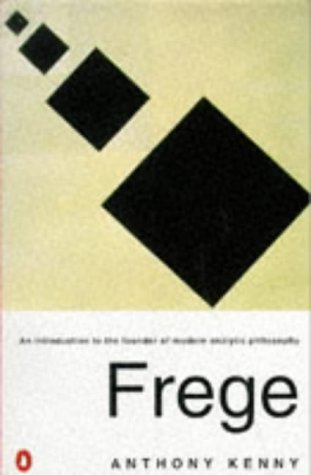 Frege: An Introduction to the Founder of Modern Analytic Philosophy (Penguin philosophy) by Anthony Kenny (1995-04-27)