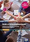 Krok w przedsiebiorczosc. Podrecznik do podstaw przedsiebiorczosci dla szkol ponadpodstawowych