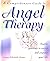 A Comprehensive Guide To Angel Therapy by Denise Brown