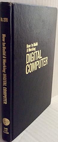 How to Build a Working Digital Computer