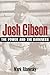 [Josh Gibson: The Power and the Darkness] [Author: Ribowsky, Mark] [December, 2004]