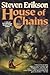 House of Chains[MALAZAN BK04 HOUSE OF CHAINS][Paperback] by StevenErikson