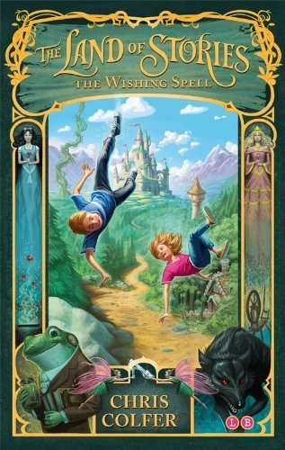 The Land of Stories: The Wishing Spell: Number 1 in series by Colfer, Chris (2013) Paperback