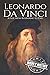 Leonardo da Vinci: A Life From Beginning to End: 1 (Biographies of Painters)