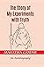 The Story of My Experiments with Truth : An Autobiography