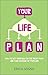 Your Life Plan: How to set yourself on the right path and take charge of your life by Erica Sosna (2014-04-21)