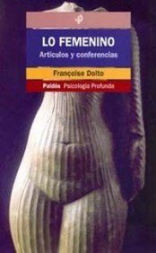 Lo Femenino: Articulos y Conferencias (Biblioteca de Psicologia Profunda) by Francoise Dolto (2000-04-24)