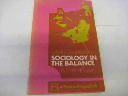 Sociology in the balance: A critical essay (Paperback)
