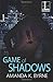 Game of Shadows by Amanda K. Byrne (2016-07-05)