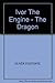 Ivor The Engine - The Dragon by Oliver Postgate (1996-12-31)