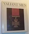 Valiant Men: Canada's Victoria Cross and George Cross Winners Valiant Men: Canada's Victoria Cross and George Cross Winners