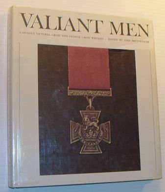 Valiant Men: Canada's Victoria Cross and George Cross Winners (Hardcover)