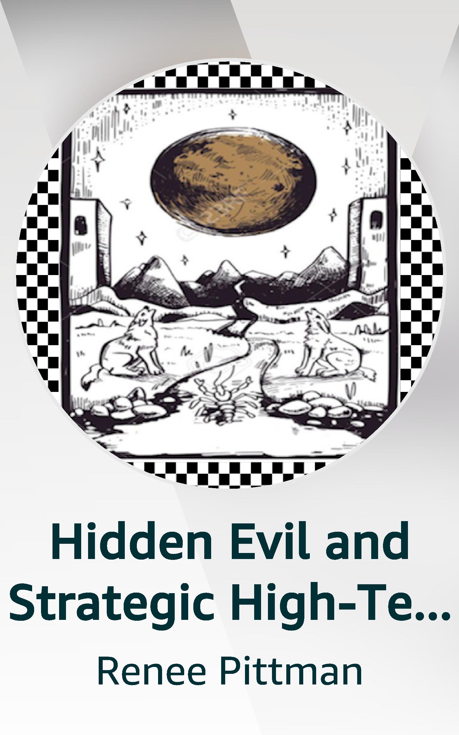 Hidden Evil and Strategic High-Tech Murder: The Road to the Abyss (Kindle Edition)