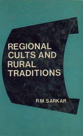 Regional Cults and Rural Traditions: An Interacting Pattern of Divinity and Humanity in Rural Bengal (Hardcover)