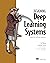 Designing Deep Learning Systems: A software engineer's guide