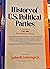 History of U.S. Political Parties 1789-1972, Vol. 1