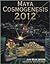 Maya Cosmogenesis 2012 Publ...