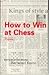 How to Win at Chess (Batsford Chess Library)